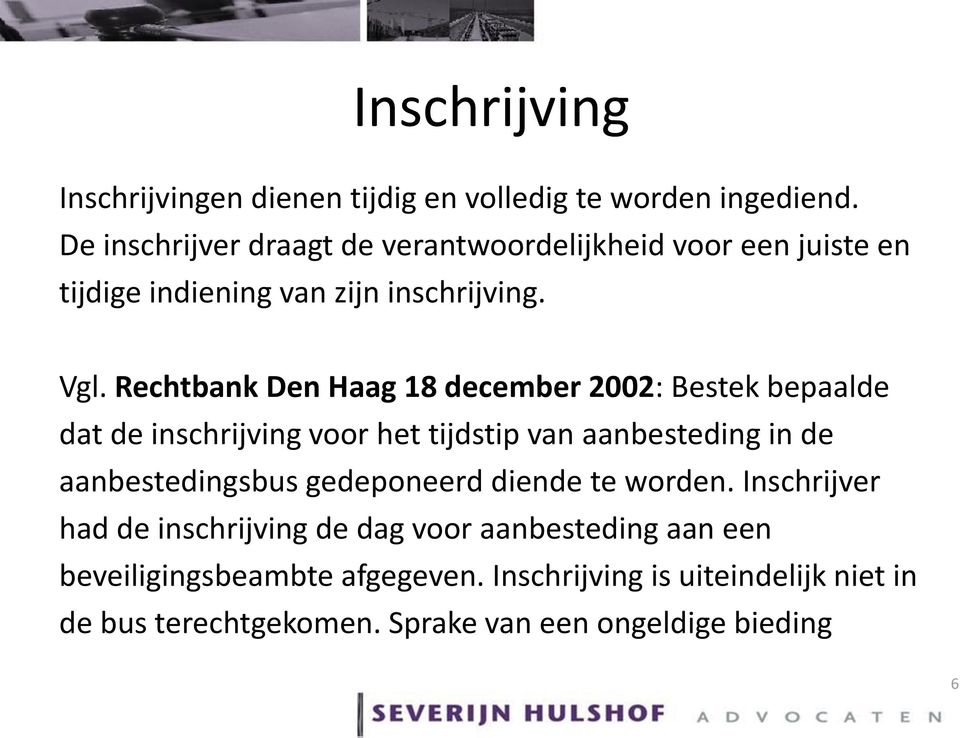 Rechtbank Den Haag 18 december 2002: Bestek bepaalde dat de inschrijving voor het tijdstip van aanbesteding in de aanbestedingsbus