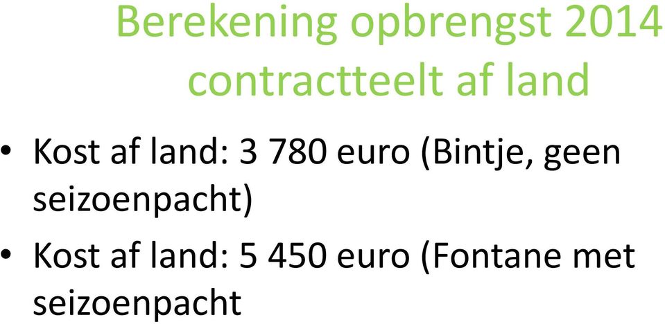 780 euro (Bintje, geen seizoenpacht)