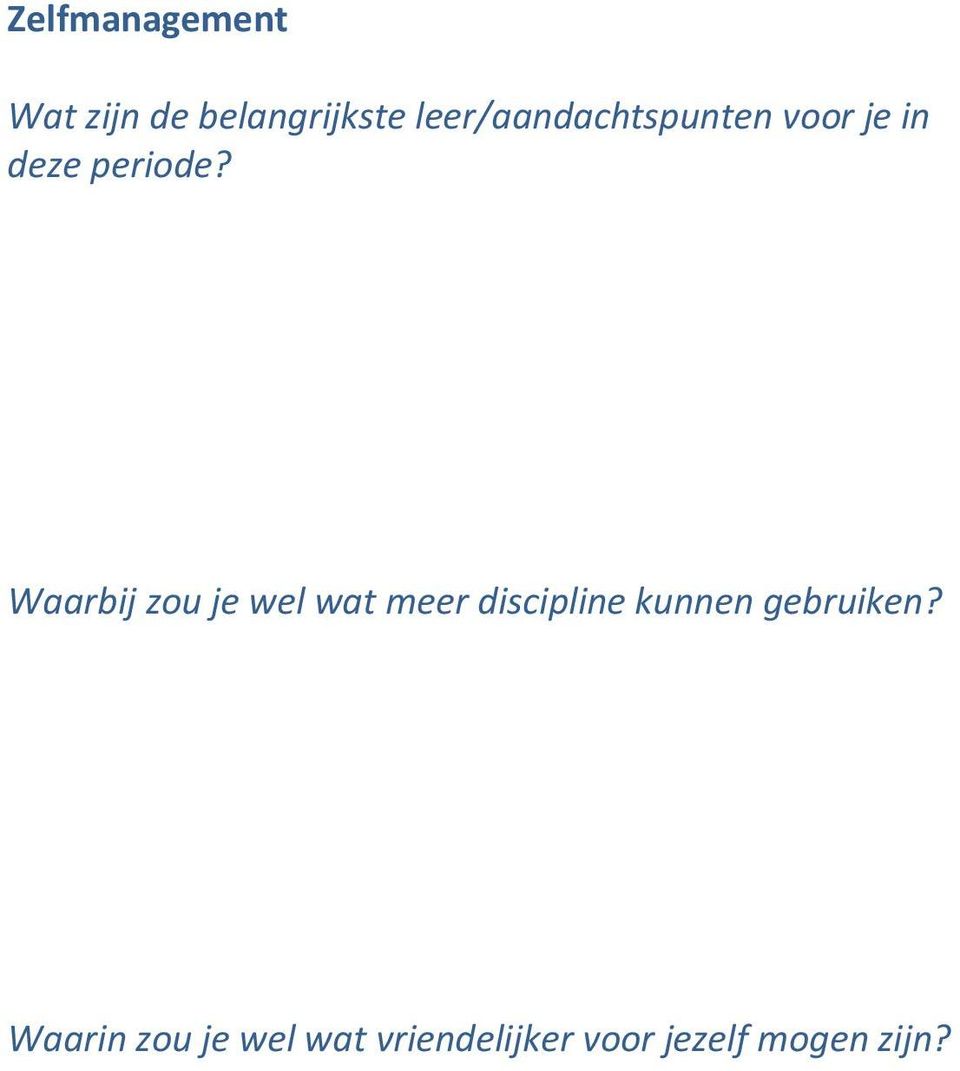 Waarbij zou je wel wat meer discipline kunnen