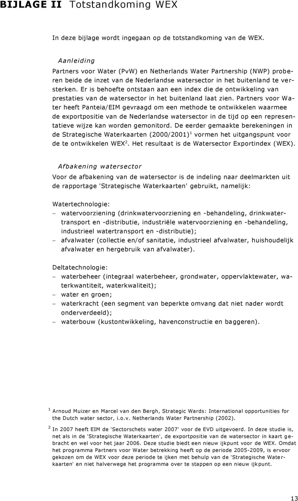 Er is behoefte ontstaan aan een index die de ontwikkeling van prestaties van de watersector in het buitenland laat zien.