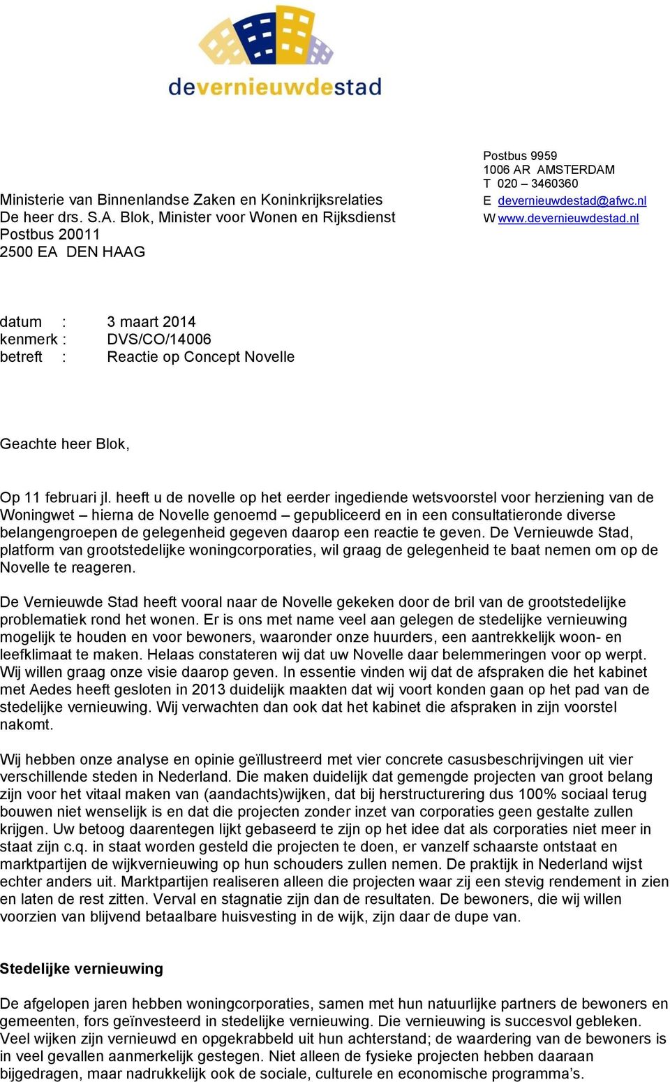 afwc.nl W www.devernieuwdestad.nl datum : 3 maart 2014 kenmerk : DVS/CO/14006 betreft : Reactie op Concept Novelle Geachte heer Blok, Op 11 februari jl.