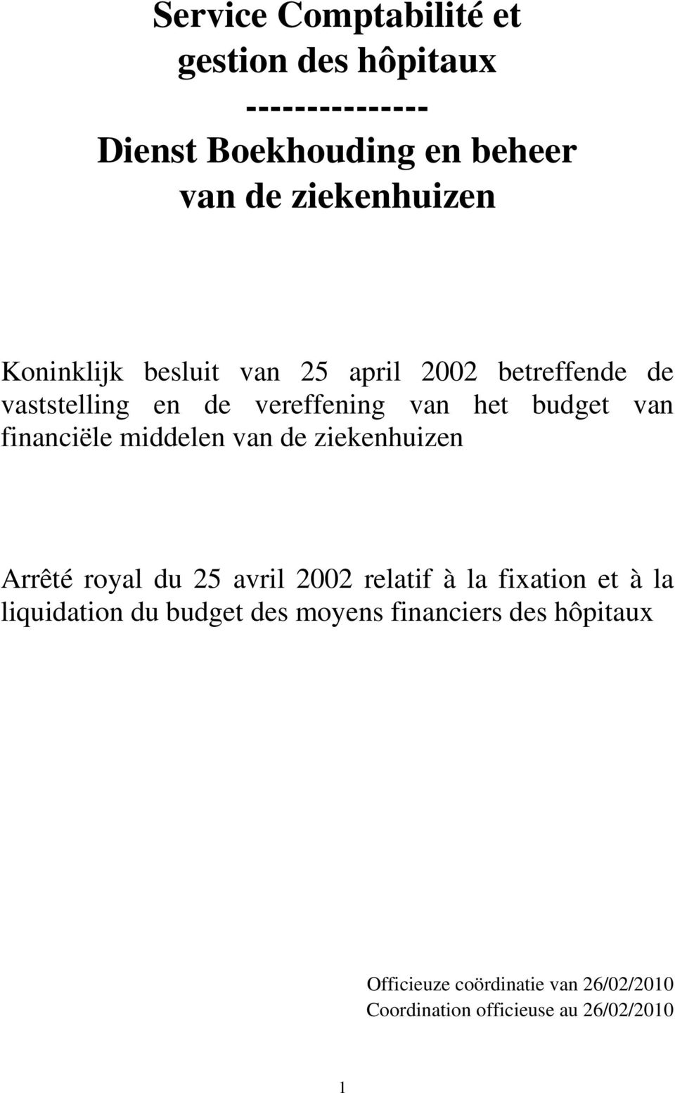 financiële middelen van de ziekenhuizen Arrêté royal du 25 avril 2002 relatif à la fixation et à la liquidation