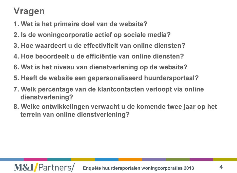 Wat is het niveau van dienstverlening op de website? 5. Heeft de website een gepersonaliseerd huurdersportaal? 7.