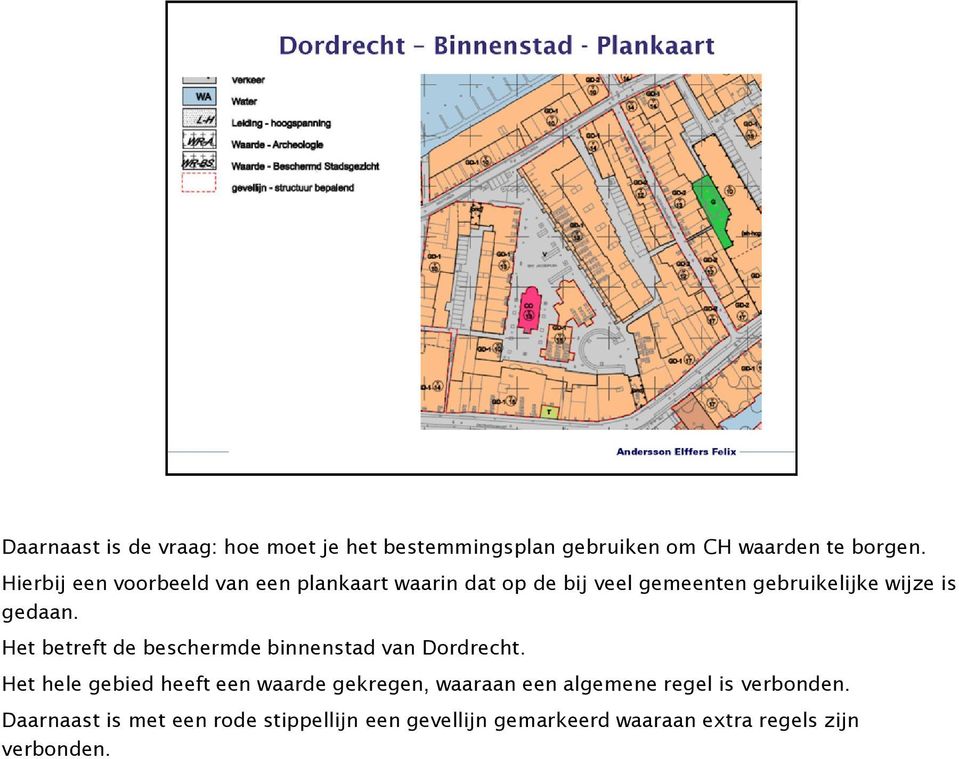 Het betreft de beschermde binnenstad van Dordrecht.