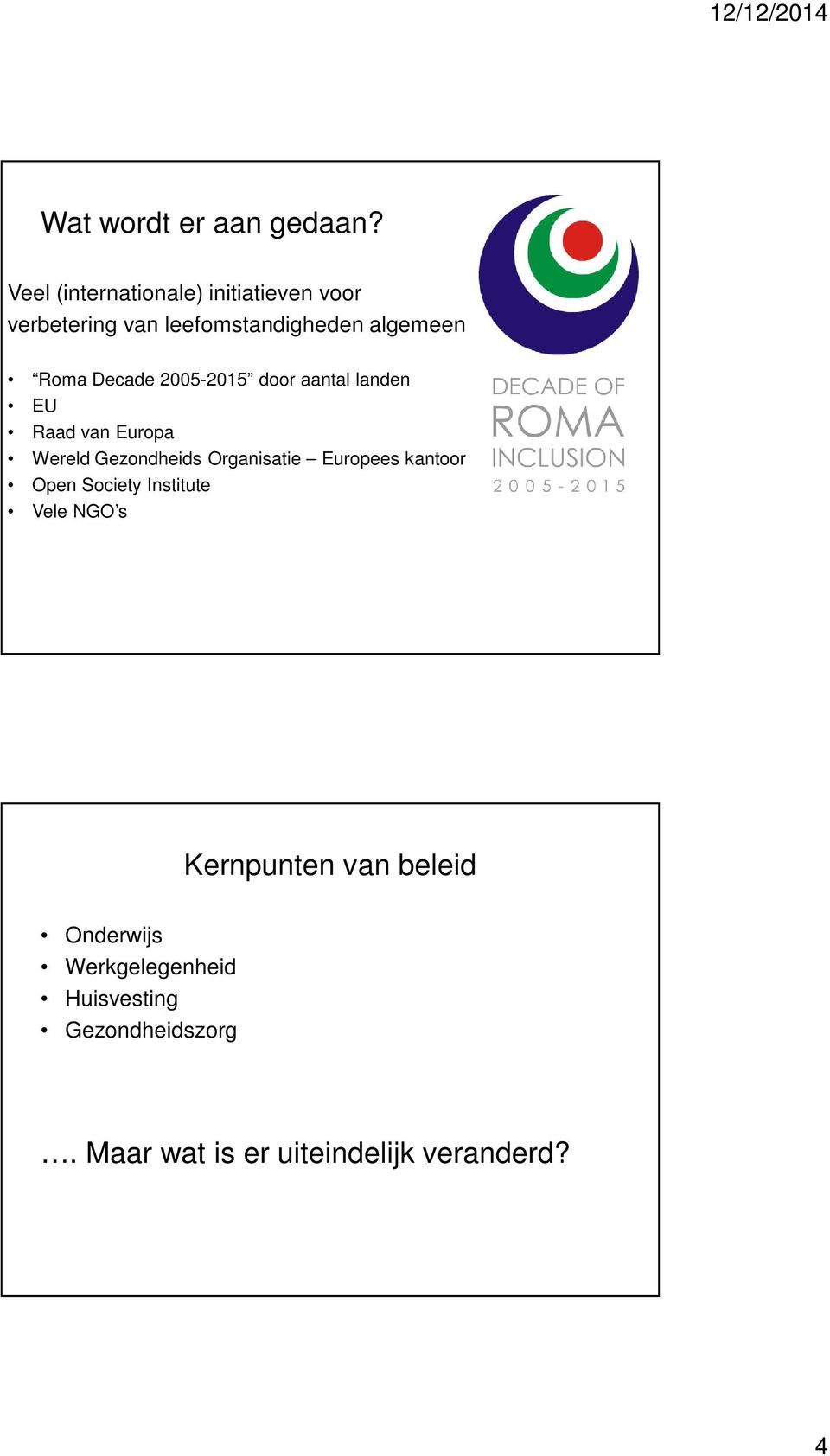 Decade 2005-2015 door aantal landen EU Raad van Europa Wereld Gezondheids Organisatie