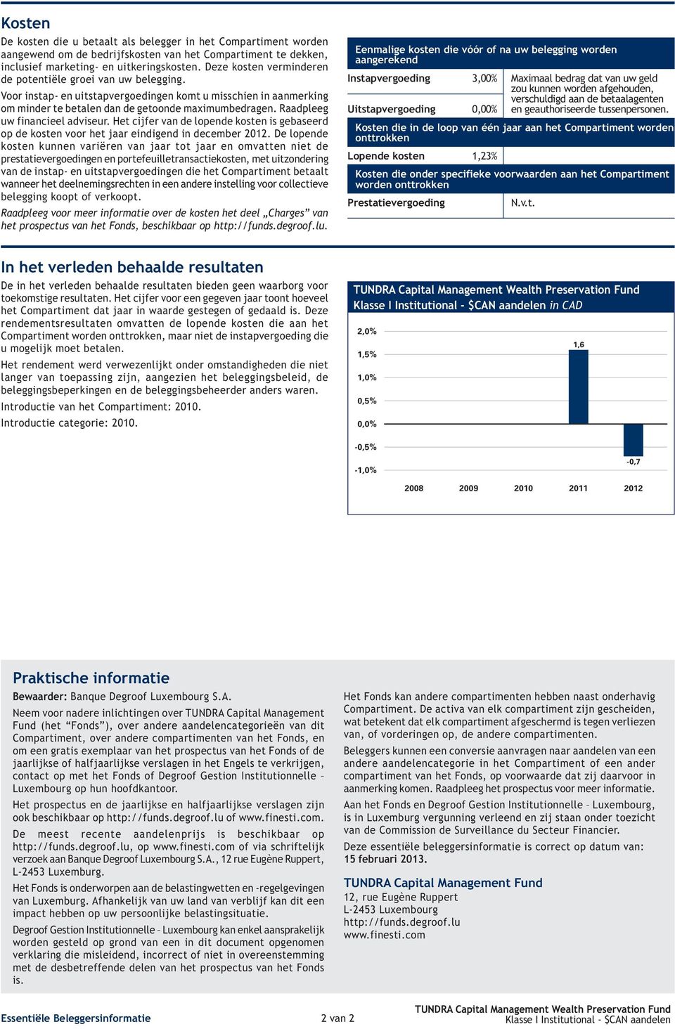 Raadpleeg uw financieel adviseur. Het cijfer van de lopende kosten is gebaseerd op de kosten voor het jaar eindigend in december 2012.