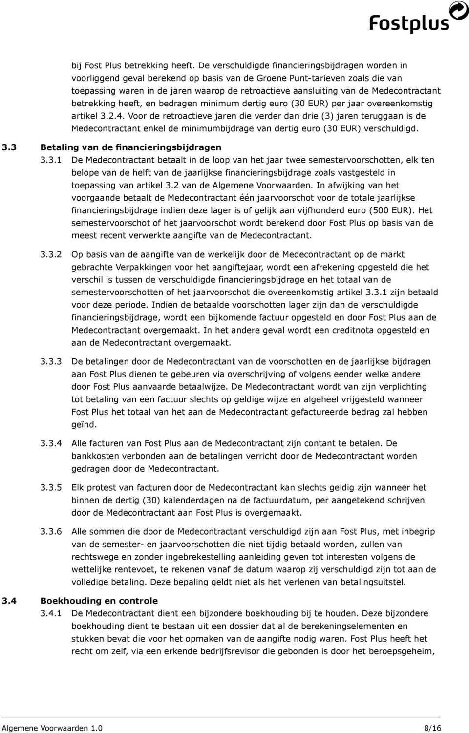 Medecontractant betrekking heeft, en bedragen minimum dertig euro (30 EUR) per jaar overeenkomstig artikel 3.2.4.