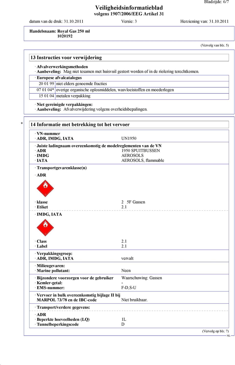 Aanbeveling: Afvalverwijdering volgens overheidsbepalingen.