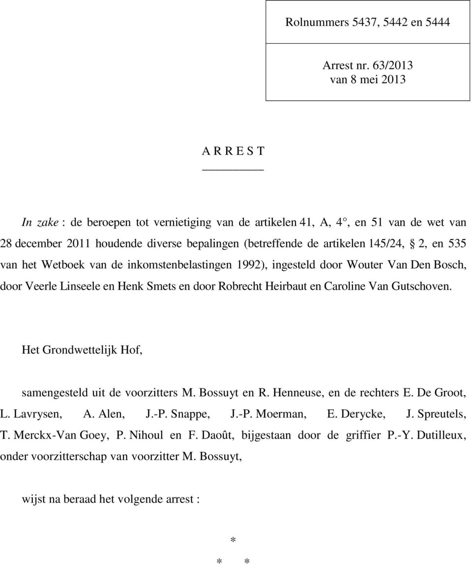 145/24, 2, en 535 van het Wetboek van de inkomstenbelastingen 1992), ingesteld door Wouter Van Den Bosch, door Veerle Linseele en Henk Smets en door Robrecht Heirbaut en Caroline Van Gutschoven.