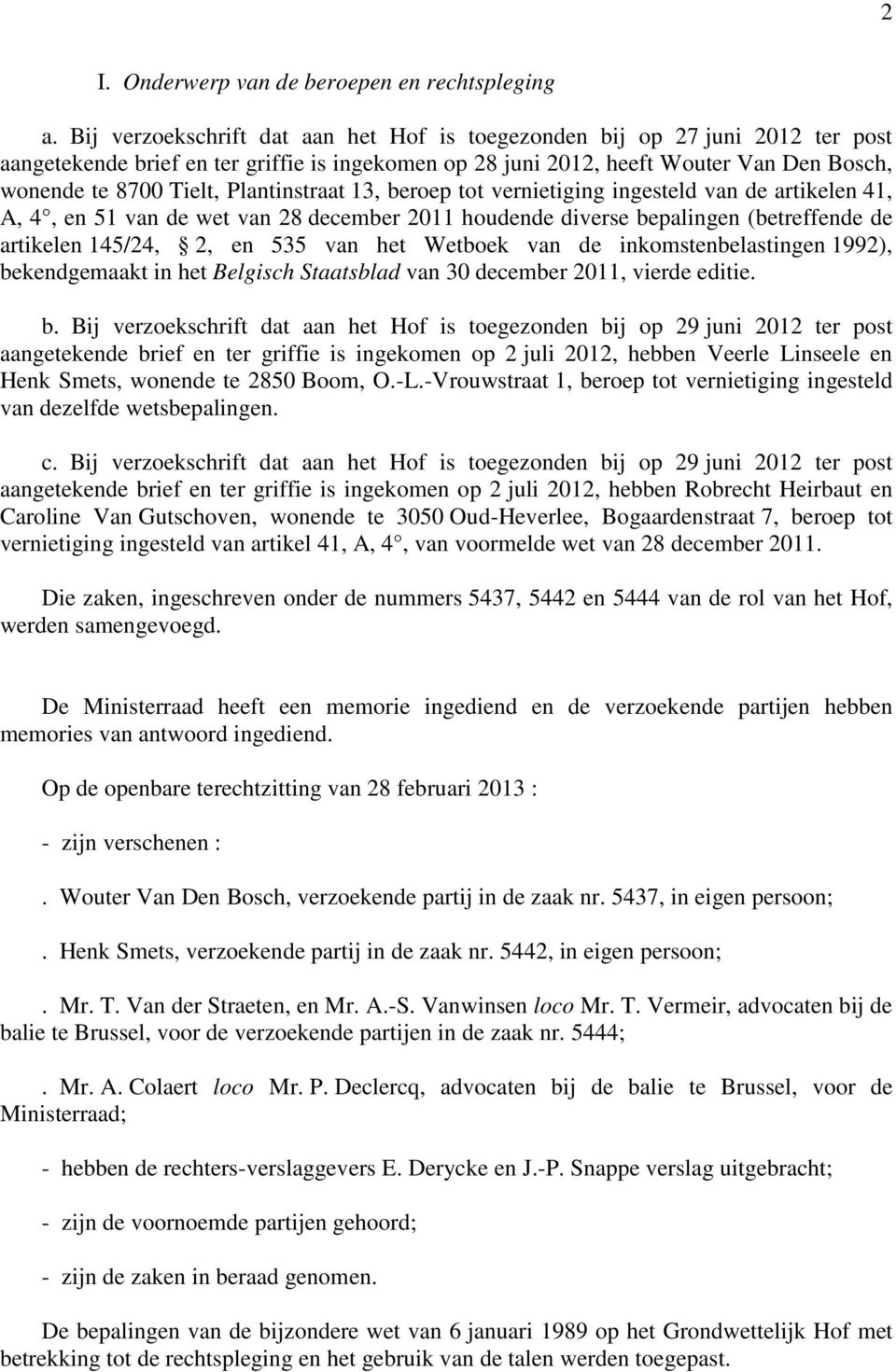 Plantinstraat 13, beroep tot vernietiging ingesteld van de artikelen 41, A, 4, en 51 van de wet van 28 december 2011 houdende diverse bepalingen (betreffende de artikelen 145/24, 2, en 535 van het