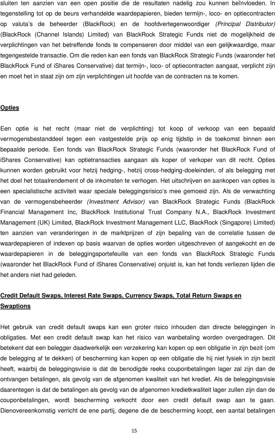 (BlackRock (Channel Islands) Limited) van BlackRock Strategic Funds niet de mogelijkheid de verplichtingen van het betreffende fonds te compenseren door middel van een gelijkwaardige, maar