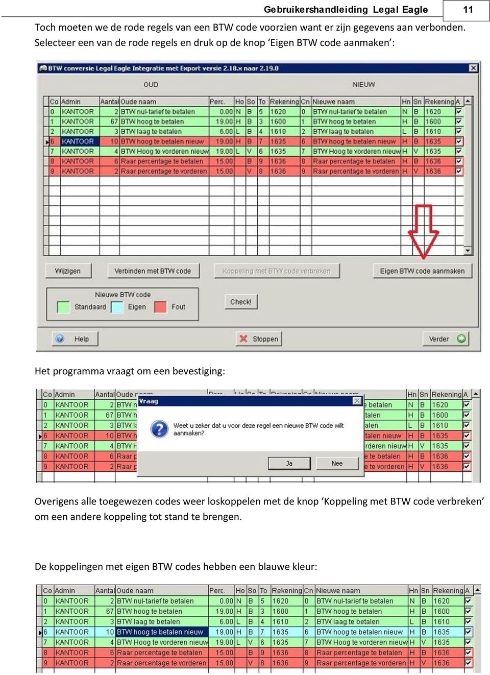 Selecteer een van de rode regels en druk op de knop Eigen BTW code aanmaken : Het programma vraagt om een