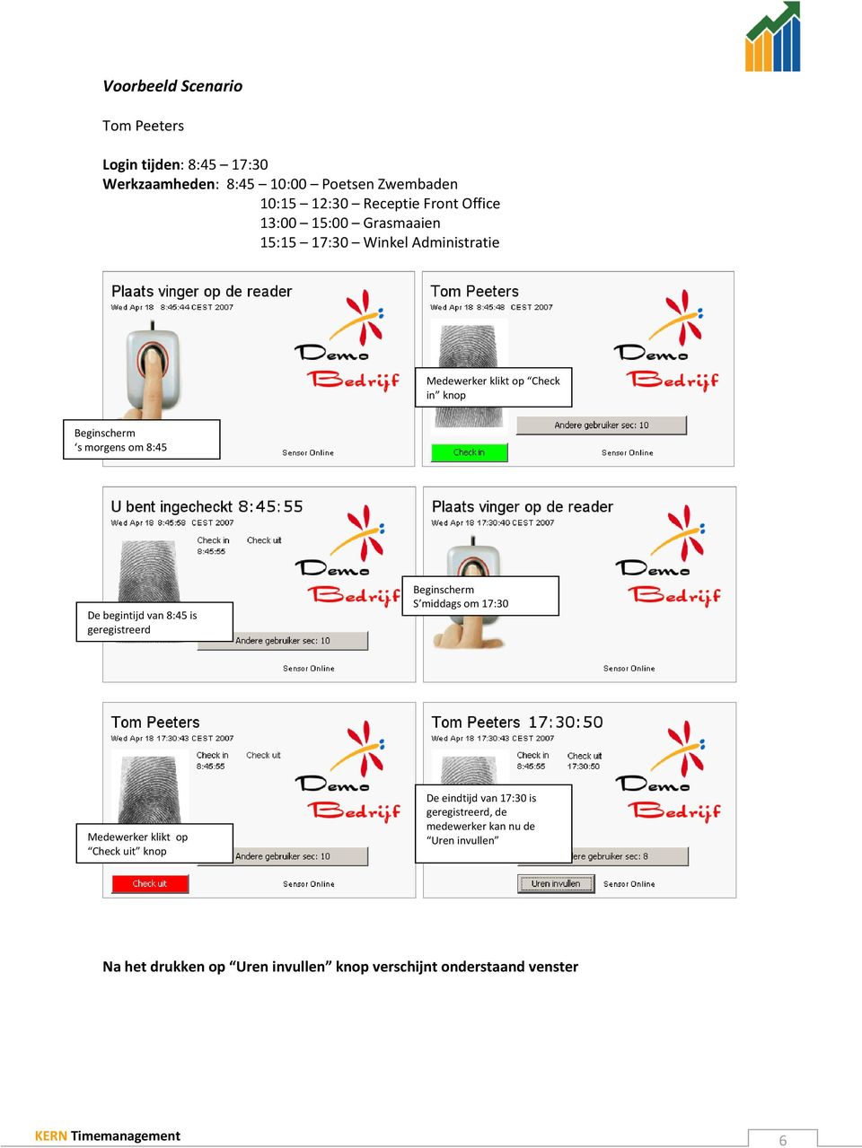 begintijd van 8:45 is geregistreerd Beginscherm S middags m 17:30 Medewerker klikt p Check uit knp De eindtijd van 17:30 is