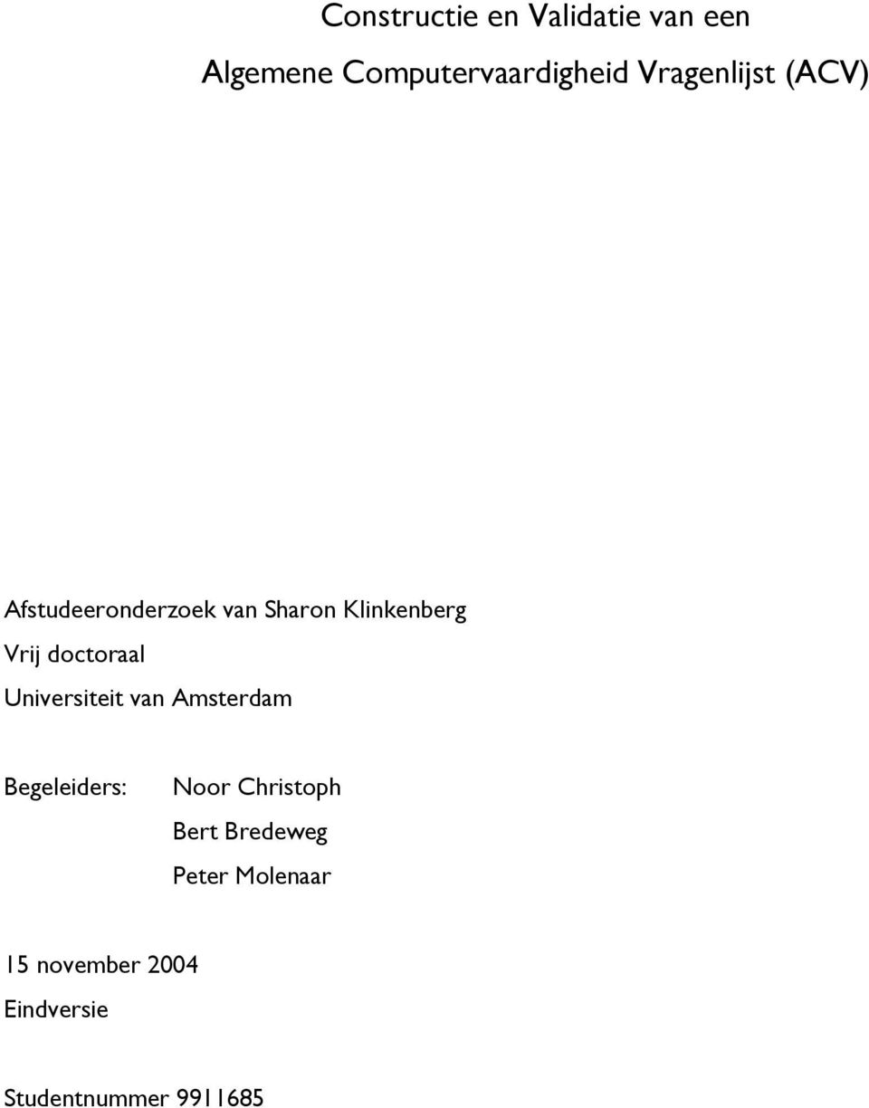 doctoraal Universiteit van Amsterdam Begeleiders: Noor Christoph