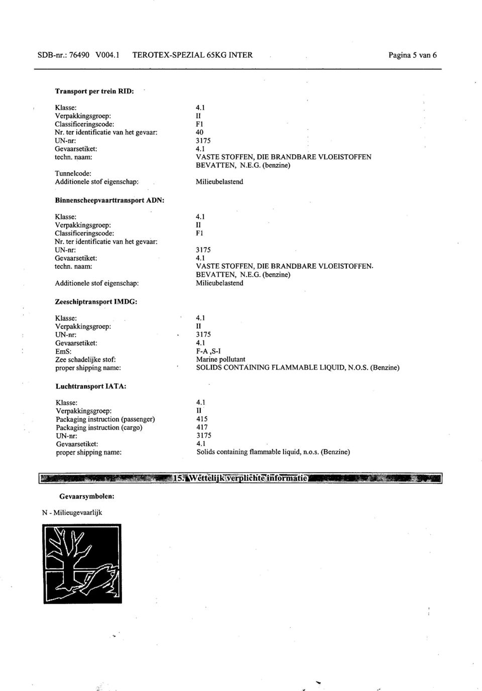 (benzine) Milieubelastend Binnenscheepvaarttransport ADN: \TerpakJdngsgroep: Classificeringscode: Nr.