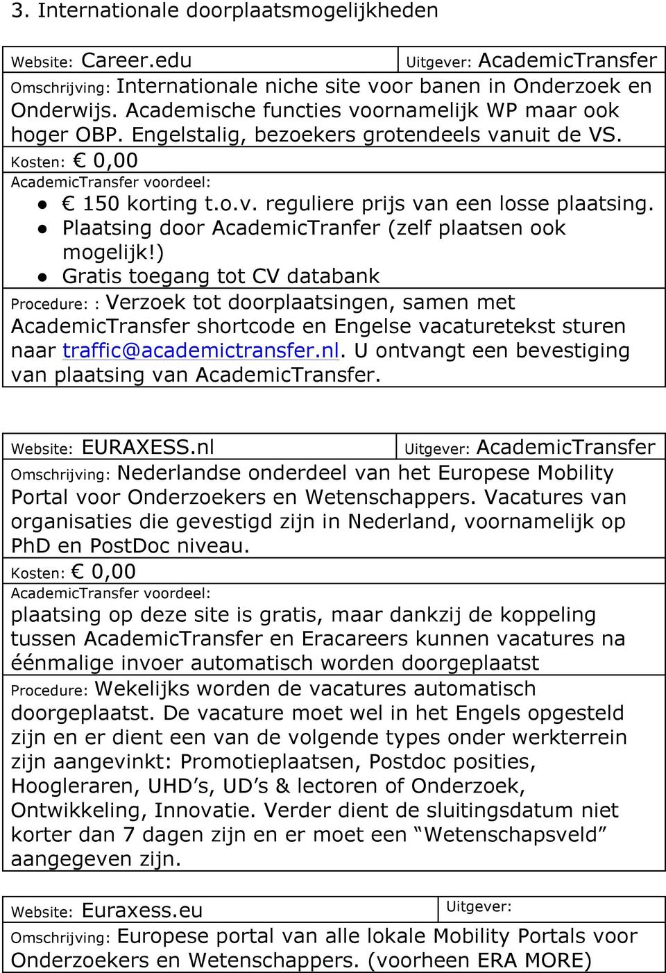 Plaatsing door AcademicTranfer (zelf plaatsen ook mogelijk!