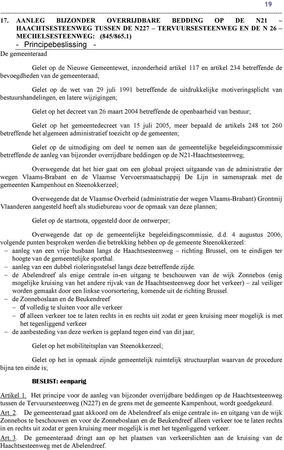 uitdrukkelijke motiveringsplicht van bestuurshandelingen, en latere wijzigingen; Gelet op het decreet van 26 maart 2004 betreffende de openbaarheid van bestuur; Gelet op het gemeentedecreet van 15