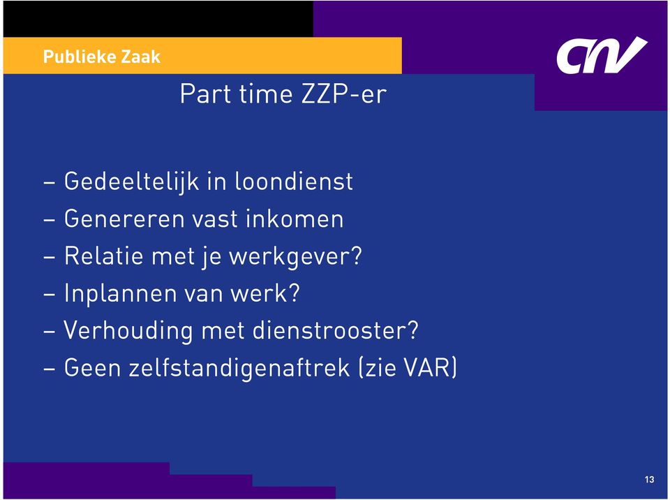 werkgever? Inplannen van werk?