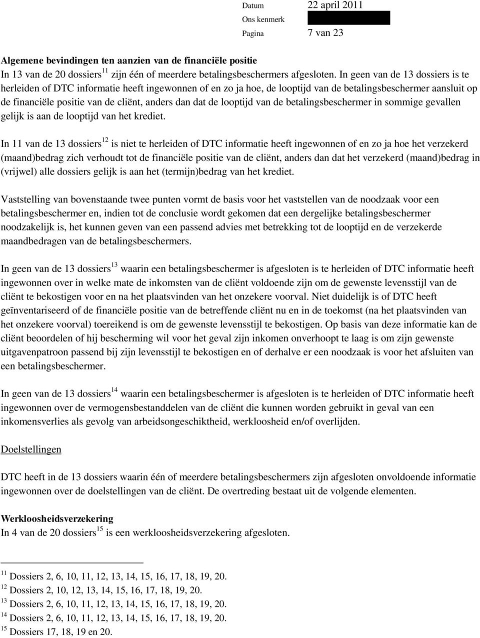 de looptijd van de betalingsbeschermer in sommige gevallen gelijk is aan de looptijd van het krediet.