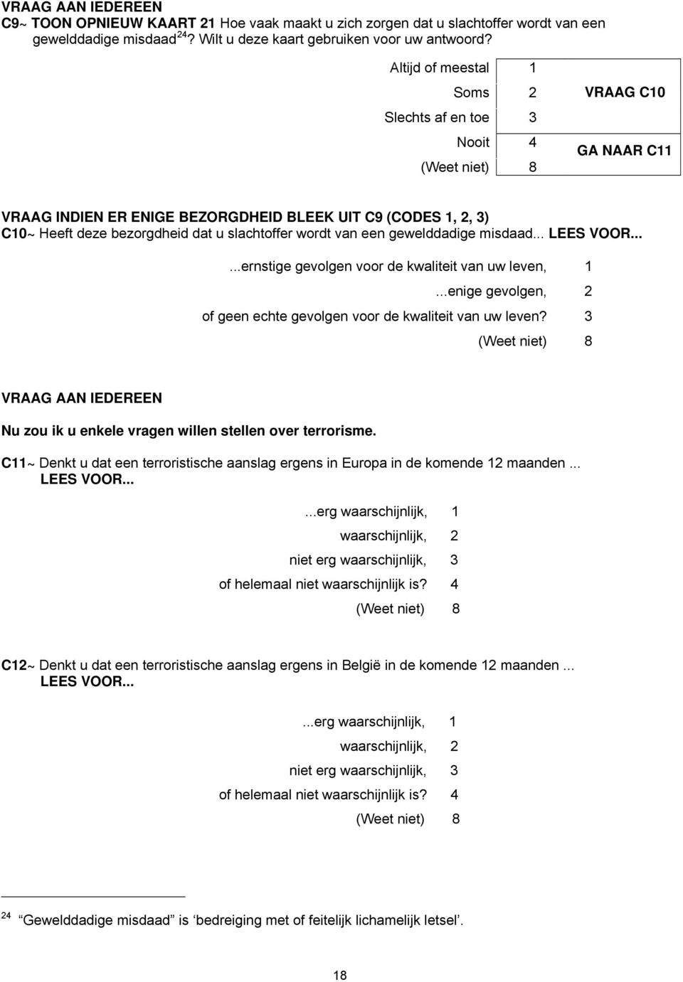 gewelddadige misdaad... LEES VOOR......ernstige gevolgen voor de kwaliteit van uw leven, 1...enige gevolgen, 2 of geen echte gevolgen voor de kwaliteit van uw leven?