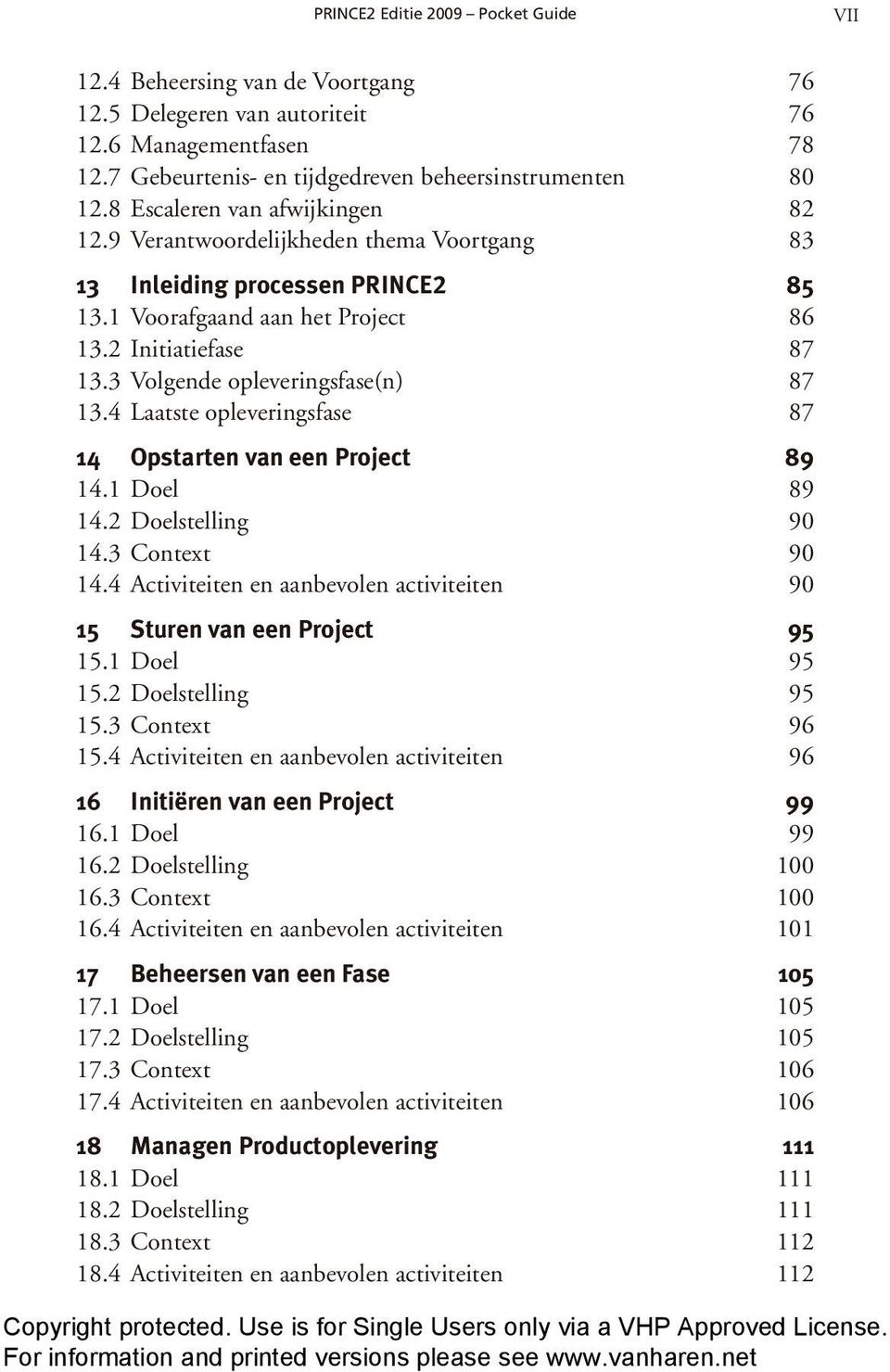 3 Volgende opleveringsfase(n) 87 13.4 Laatste opleveringsfase 87 14 Opstarten van een Project 89 14.1 Doel 89 14.2 Doelstelling 90 14.3 Context 90 14.