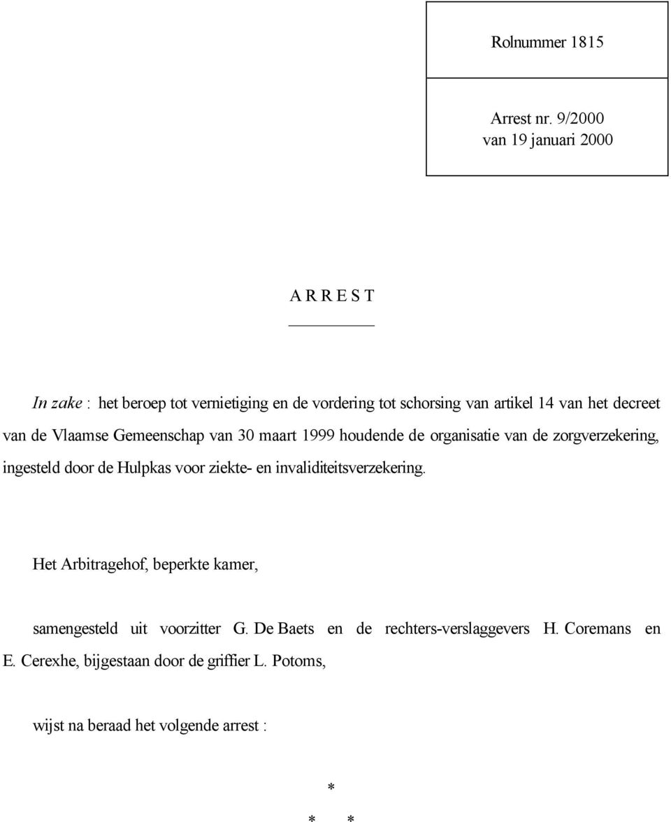 decreet van de Vlaamse Gemeenschap van 30 maart 1999 houdende de organisatie van de zorgverzekering, ingesteld door de Hulpkas voor