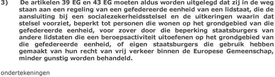 gefedereerde eenheid, voor zover door die beperking staatsburgers van andere lidstaten die een beroepsactiviteit uitoefenen op het grondgebied van die