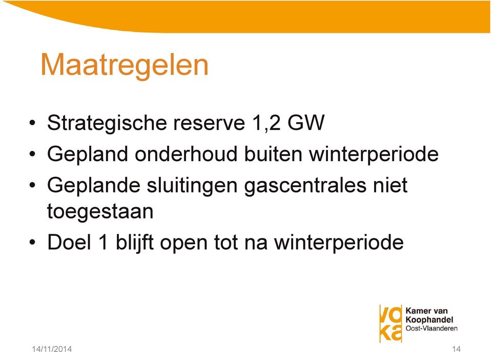 Geplande sluitingen gascentrales niet