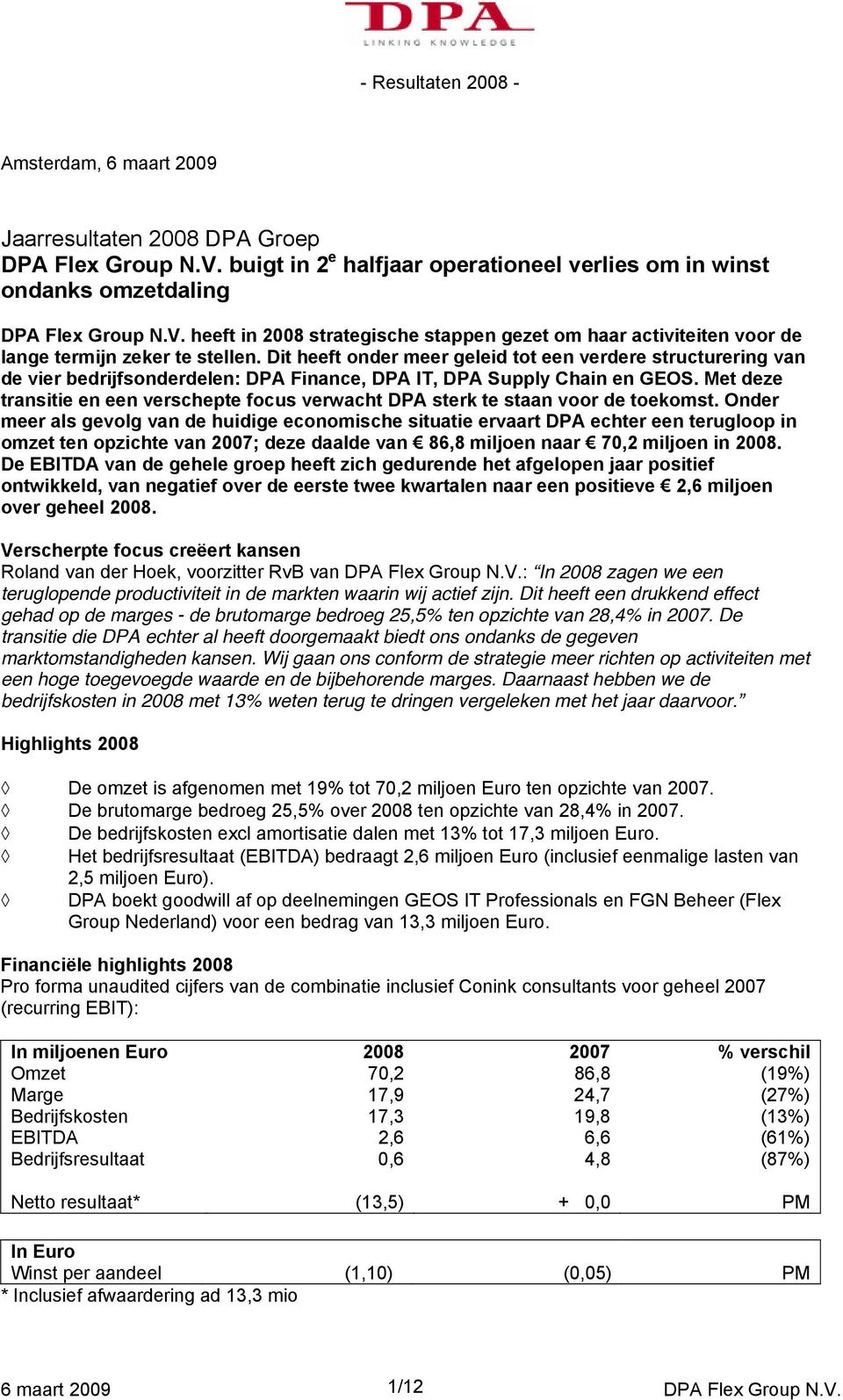 Met deze transitie en een verschepte focus verwacht DPA sterk te staan voor de toekomst.