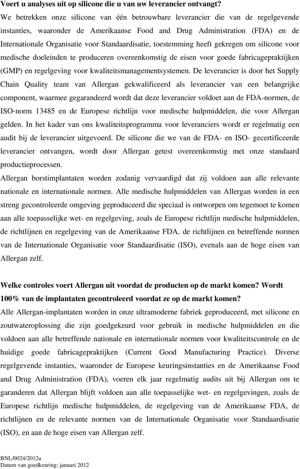 Standaardisatie, toestemming heeft gekregen om silicone voor medische doeleinden te produceren overeenkomstig de eisen voor goede fabricagepraktijken (GMP) en regelgeving voor