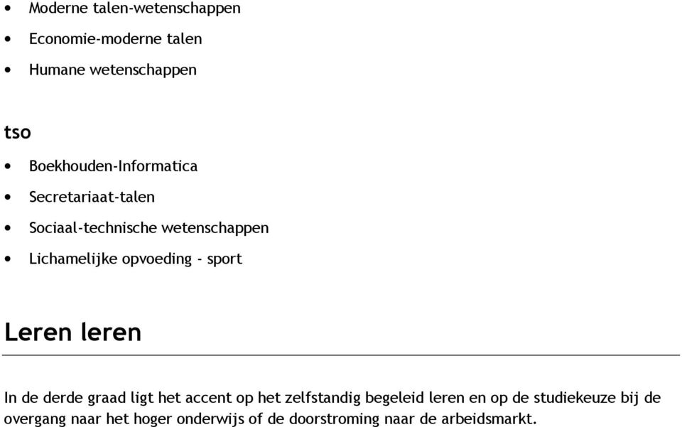 opvoeding - sport Leren leren In de derde graad ligt het accent op het zelfstandig