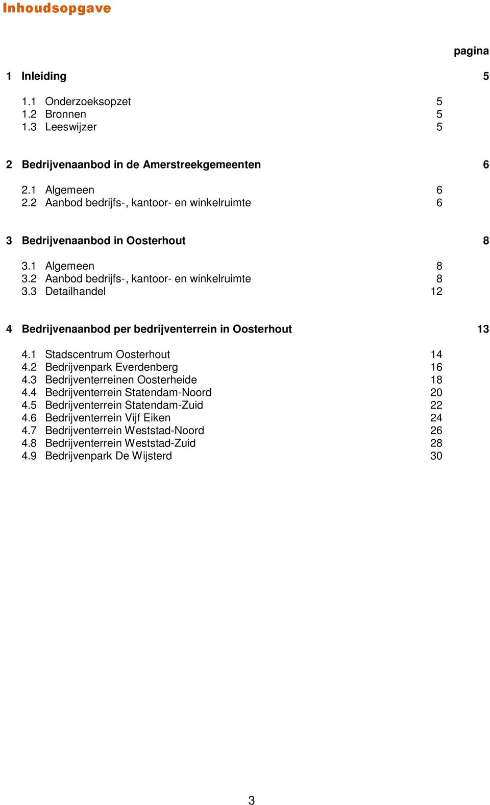 Detailhandel Bedrijvenaanbod per bedrijventerrein in Oosterhout. tadscentrum Oosterhout. Bedrijvenpark Everdenberg.