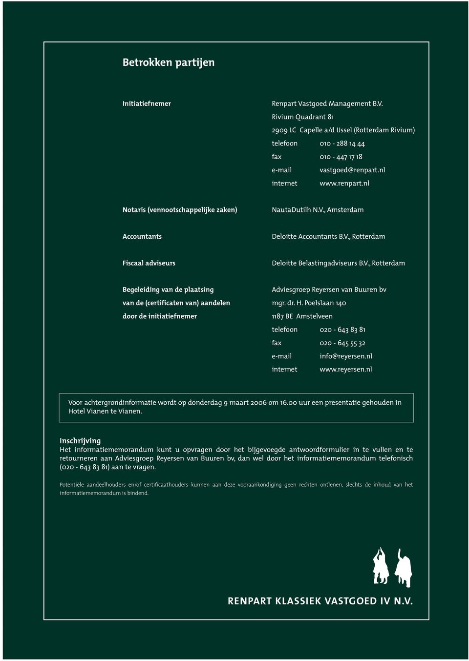 dr. H. Poelslaan 140 door de initiatiefnemer 1187 BE Amstelveen telefoon 020-643 83 81 fax 020-645 55 32 e-mail internet info@reyersen.