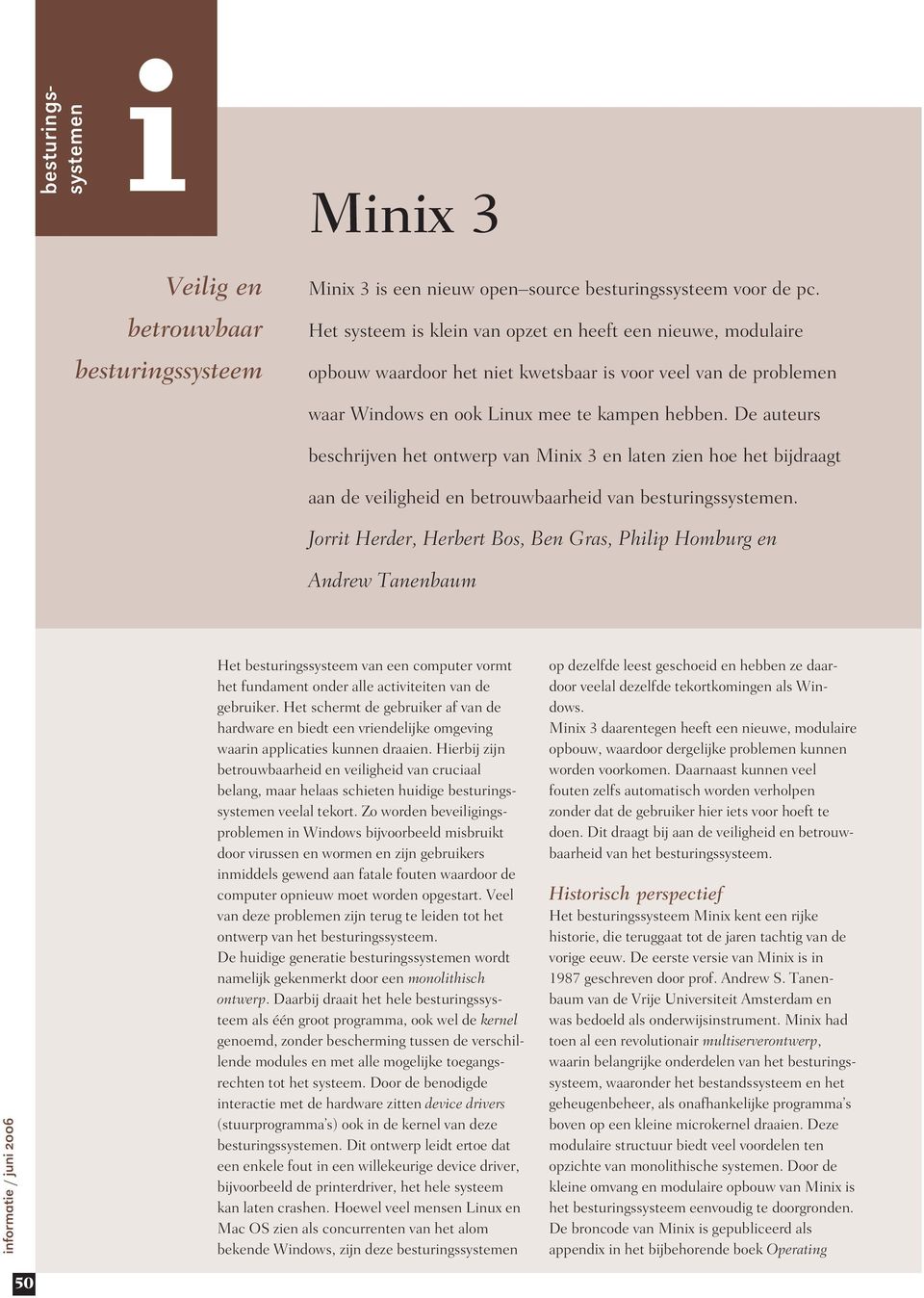 De auteurs beschrjven het ontwerp van Mnx 3 en laten zen hoe het bjdraagt aan de velghed en betrouwbaarhed van besturngssystemen.