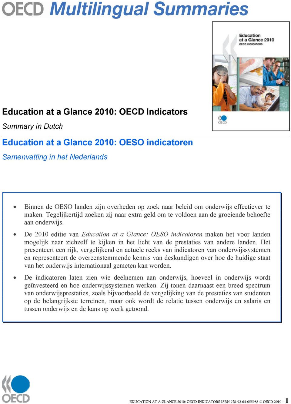 De 2010 editie van Education at a Glance: OESO indicatoren maken het voor landen mogelijk naar zichzelf te kijken in het licht van de prestaties van andere landen.