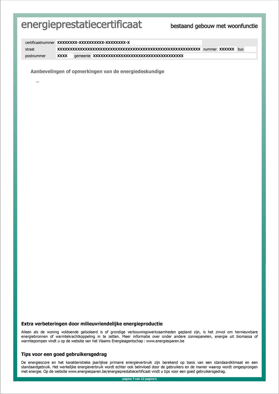 gepland zijn, is het zinvol om hernieuwbare energiebronnen of warmtekrachtkoppeling in te zetten.