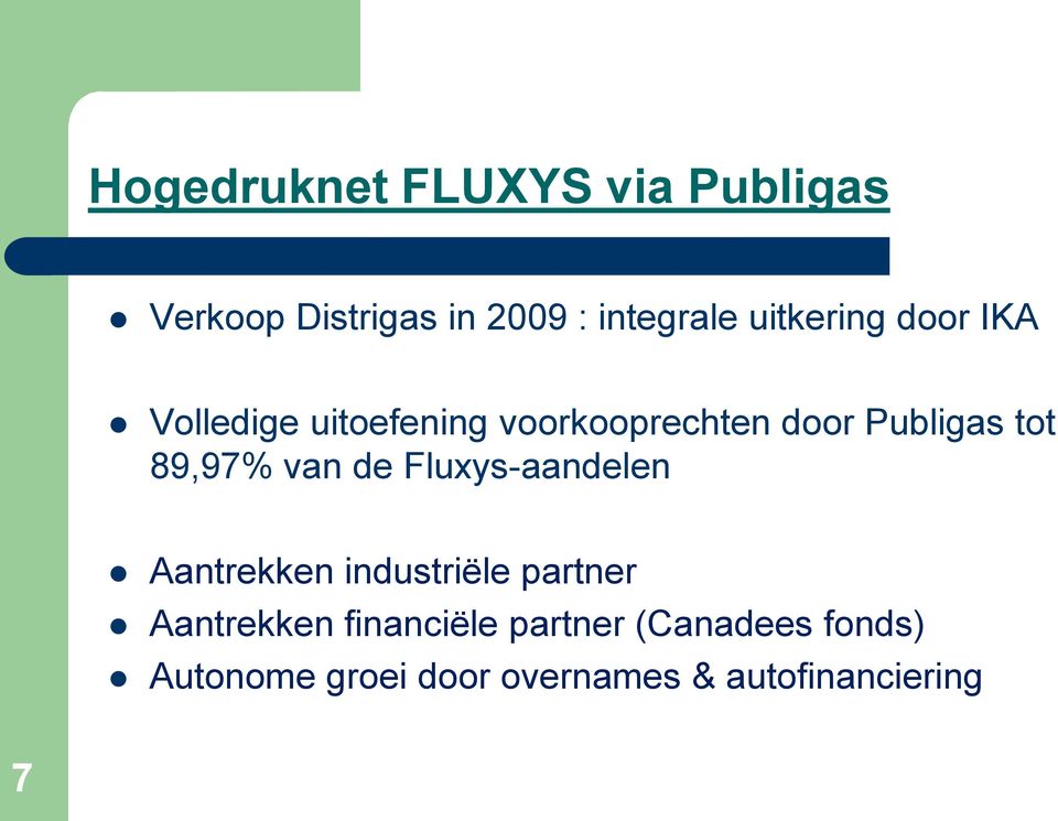 89,97% van de Fluxys-aandelen Aantrekken industriële partner Aantrekken