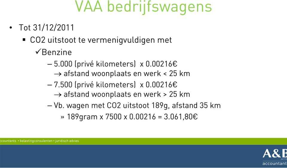 00216 afstand woonplaats en werk < 25 km 7.500 (privé kilometers) x 0.