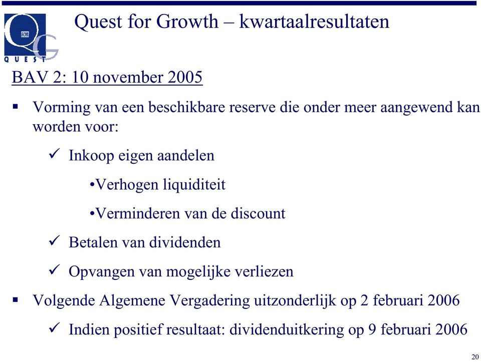 van de discount Betalen van dividenden Opvangen van mogelijke verliezen Volgende Algemene