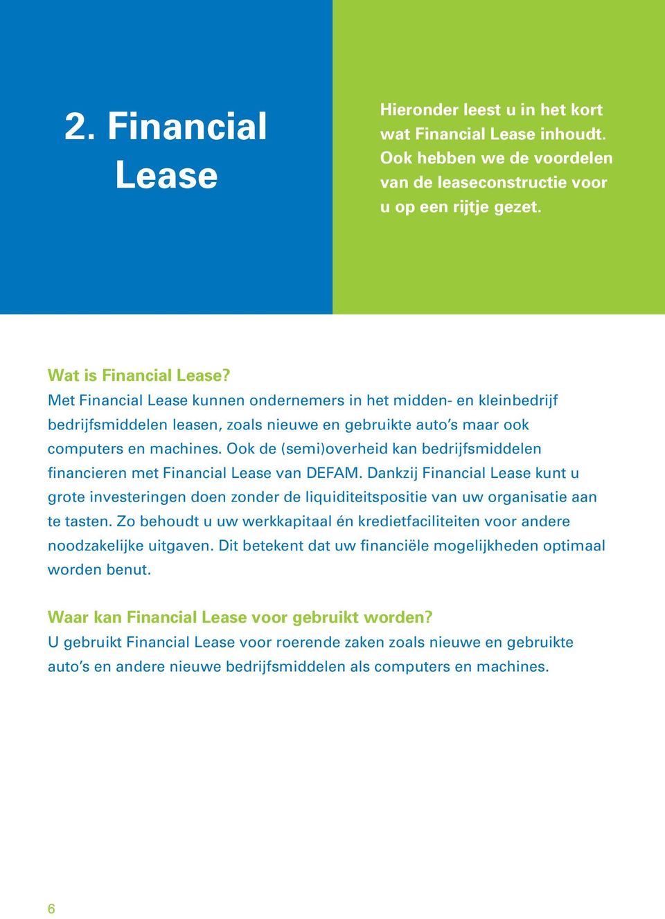 Ook de (semi)overheid kan bedrijfsmiddelen financieren met Financial Lease van DEFAM.
