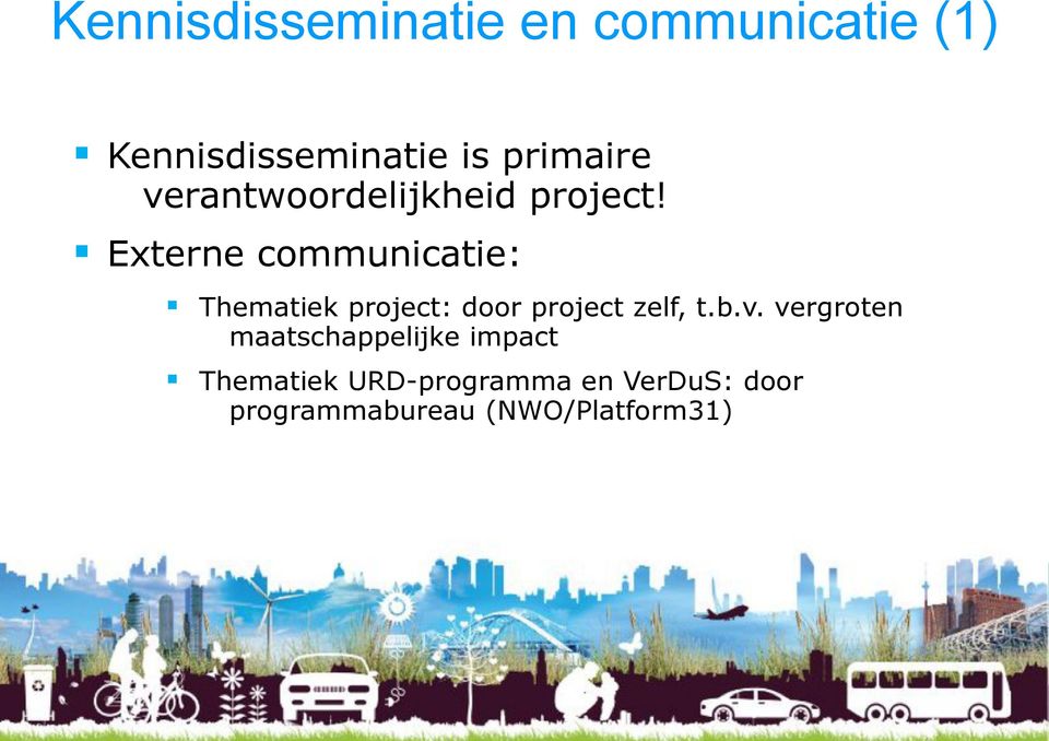 Externe communicatie: Thematiek project: door project zelf, t.b.v.