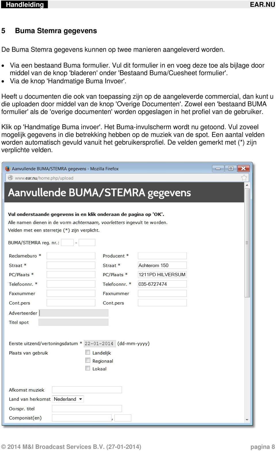 Heeft u documenten die ook van toepassing zijn op de aangeleverde commercial, dan kunt u die uploaden door middel van de knop 'Overige Documenten'.