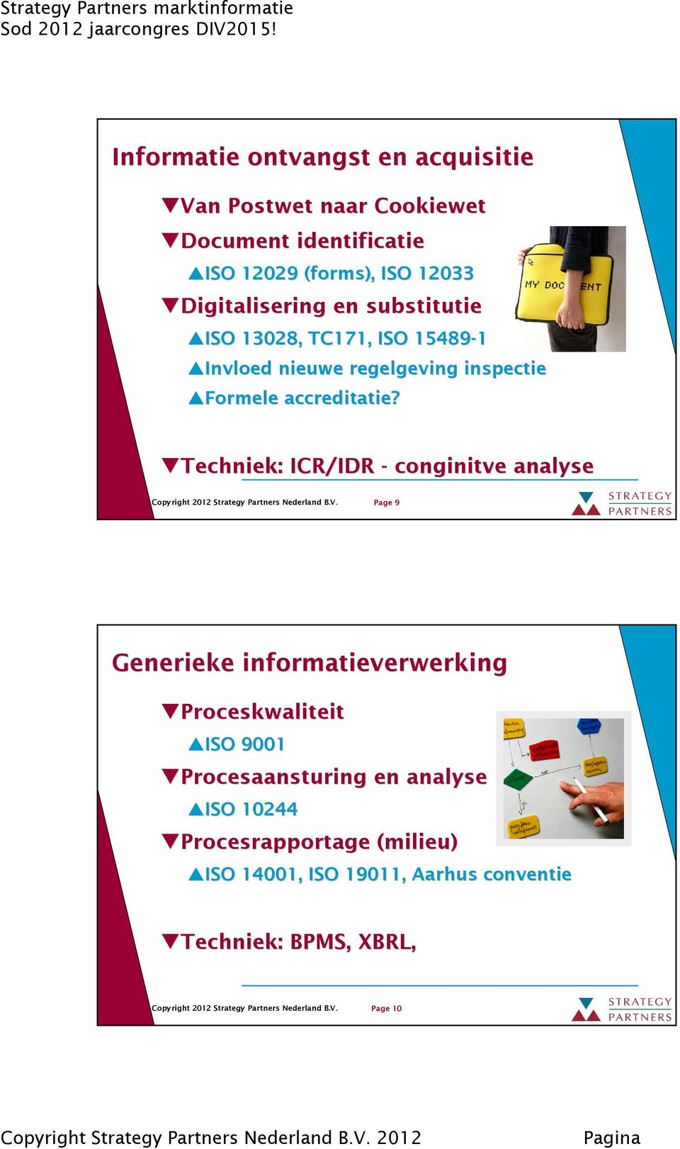 Techniek: : ICR/IDR - conginitve analyse Page 9 Generieke informatieverwerking Proceskwaliteit ISO 9001
