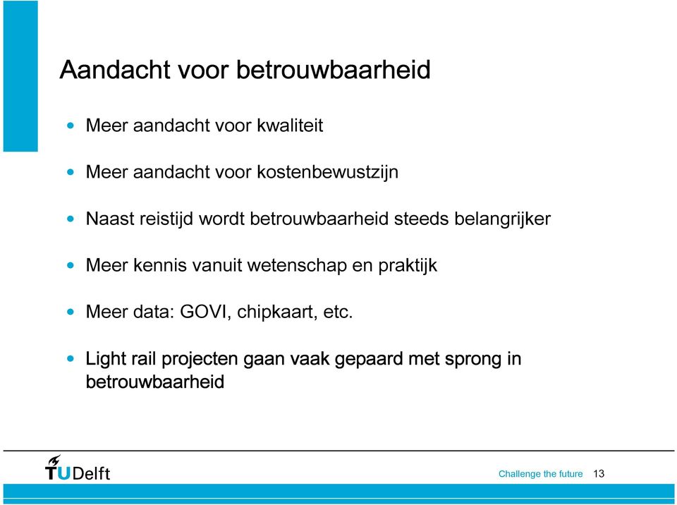 belangrijker Meer kennis vanuit wetenschap en praktijk Meer data: GOVI,