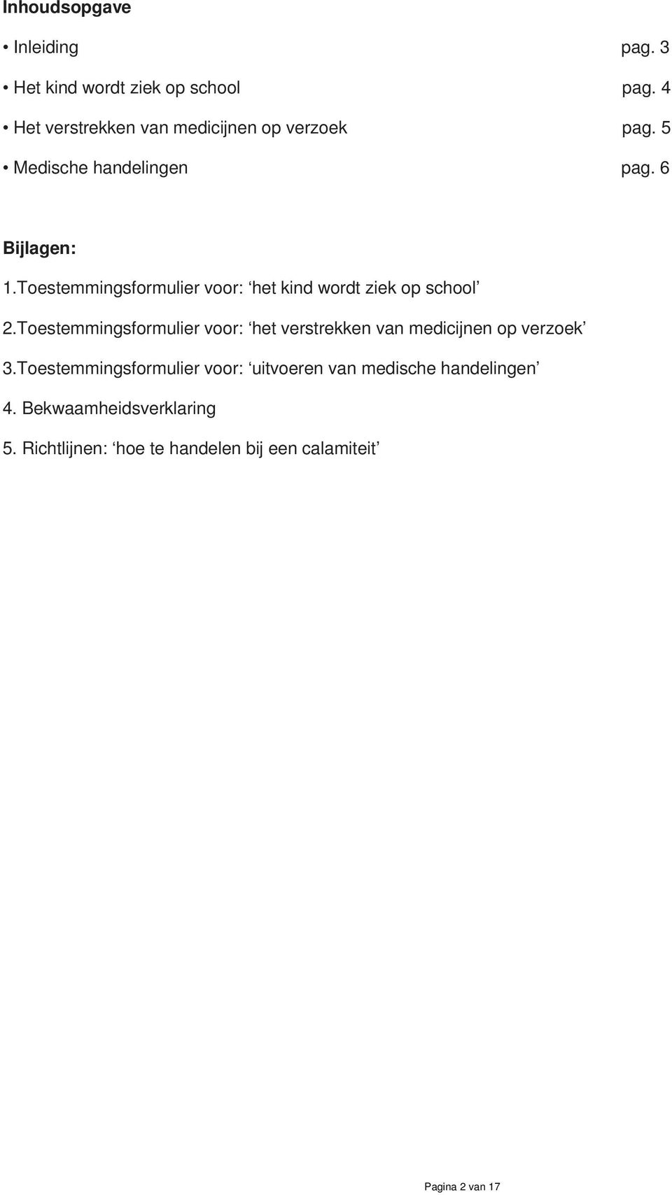 Toestemmingsformulier voor: het kind wordt ziek op school 2.