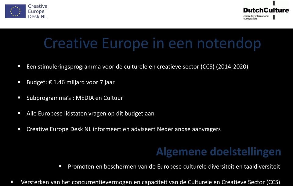 Desk NL informeert en adviseert Nederlandse aanvragers Algemene doelstellingen Promoten en beschermen van de Europese