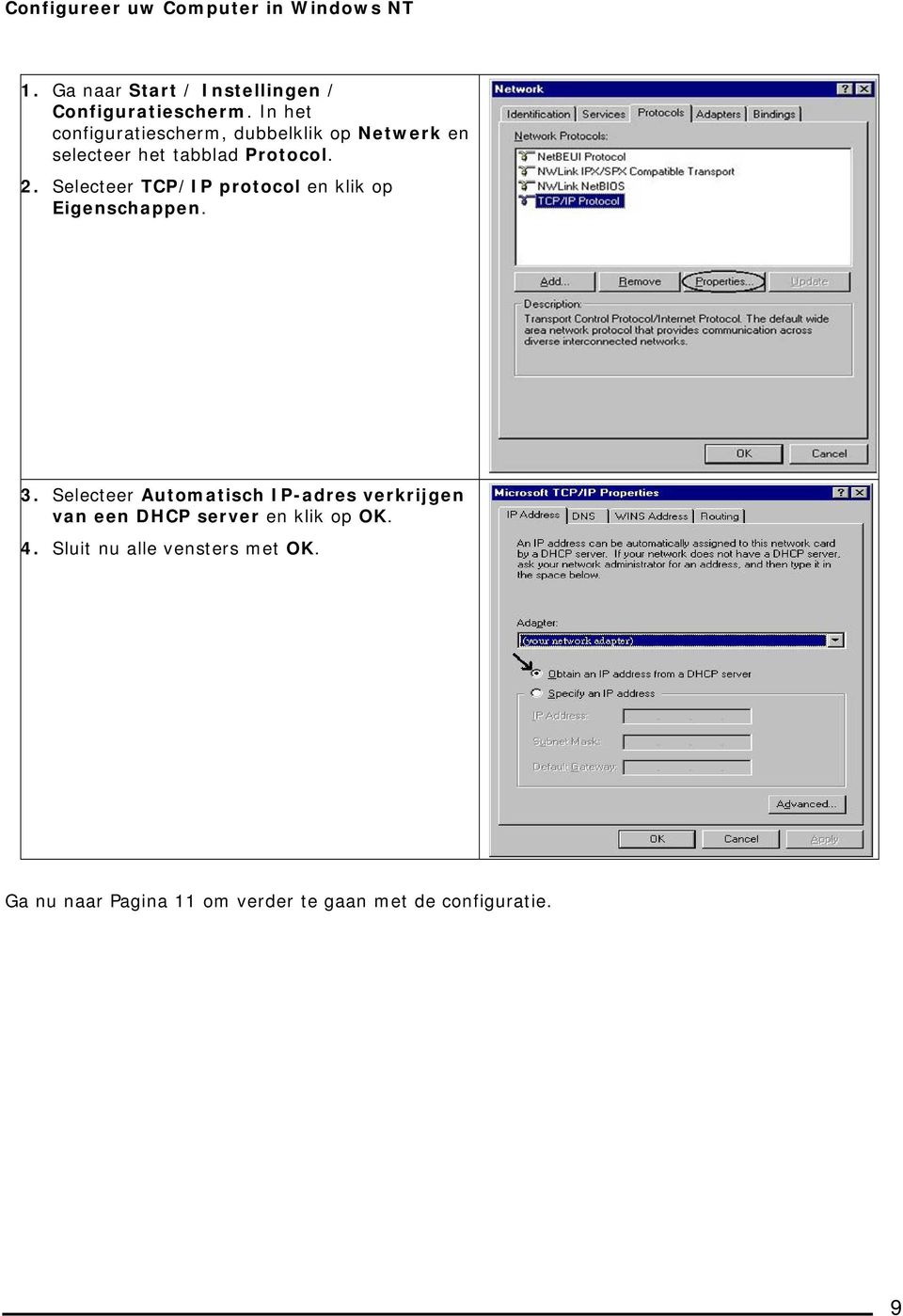 Selecteer TCP/IP protocol en klik op Eigenschappen. 3.