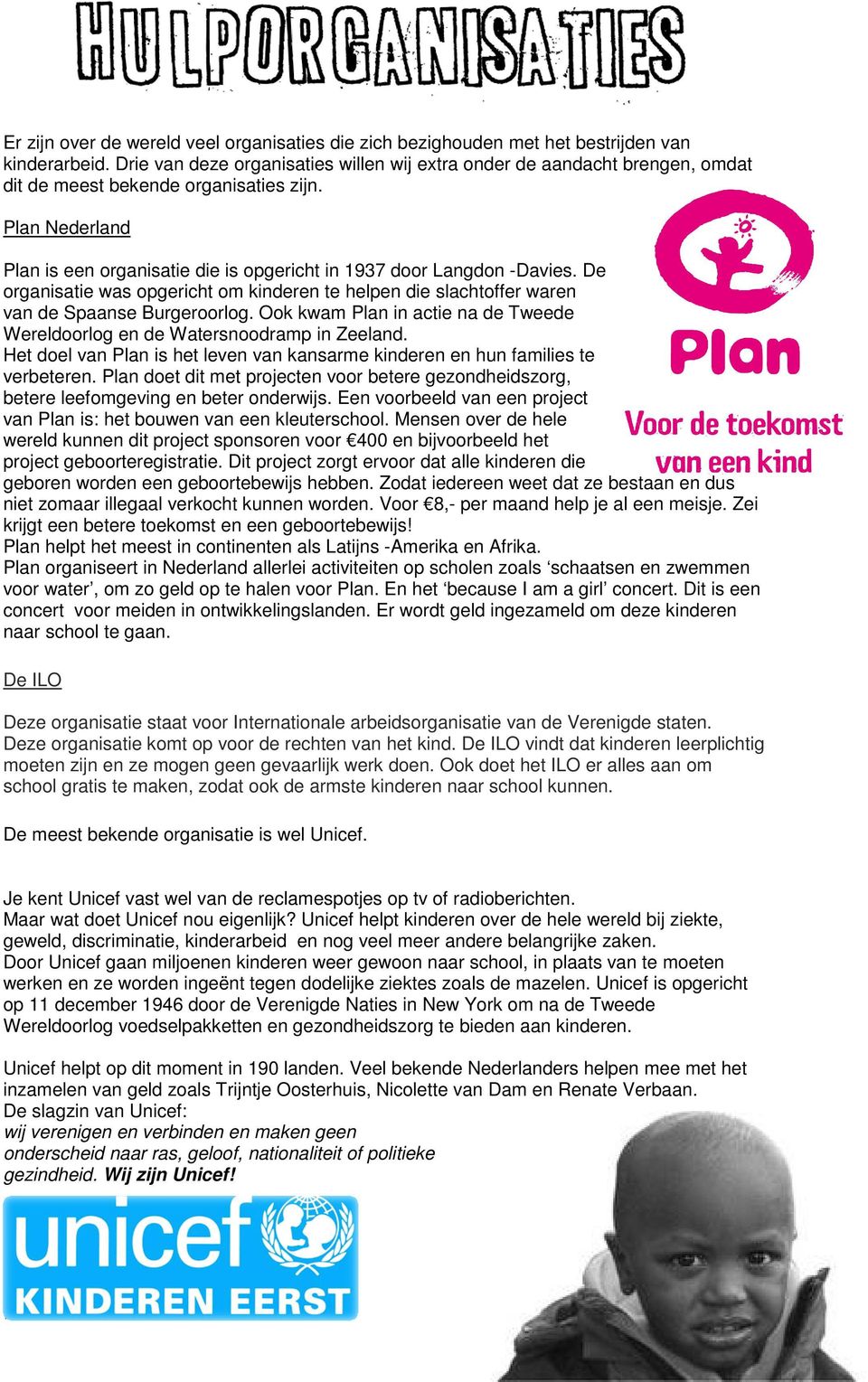 Plan Nederland Plan is een organisatie die is opgericht in 1937 door Langdon -Davies. De organisatie was opgericht om kinderen te helpen die slachtoffer waren van de Spaanse Burgeroorlog.