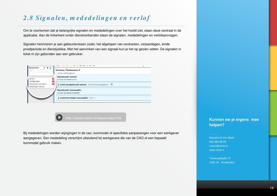 Signalen herinneren je aan gebeurtenissen zoals: het afgelopen van contracten, verjaardagen, einde proefperiode en dienstjubilea.