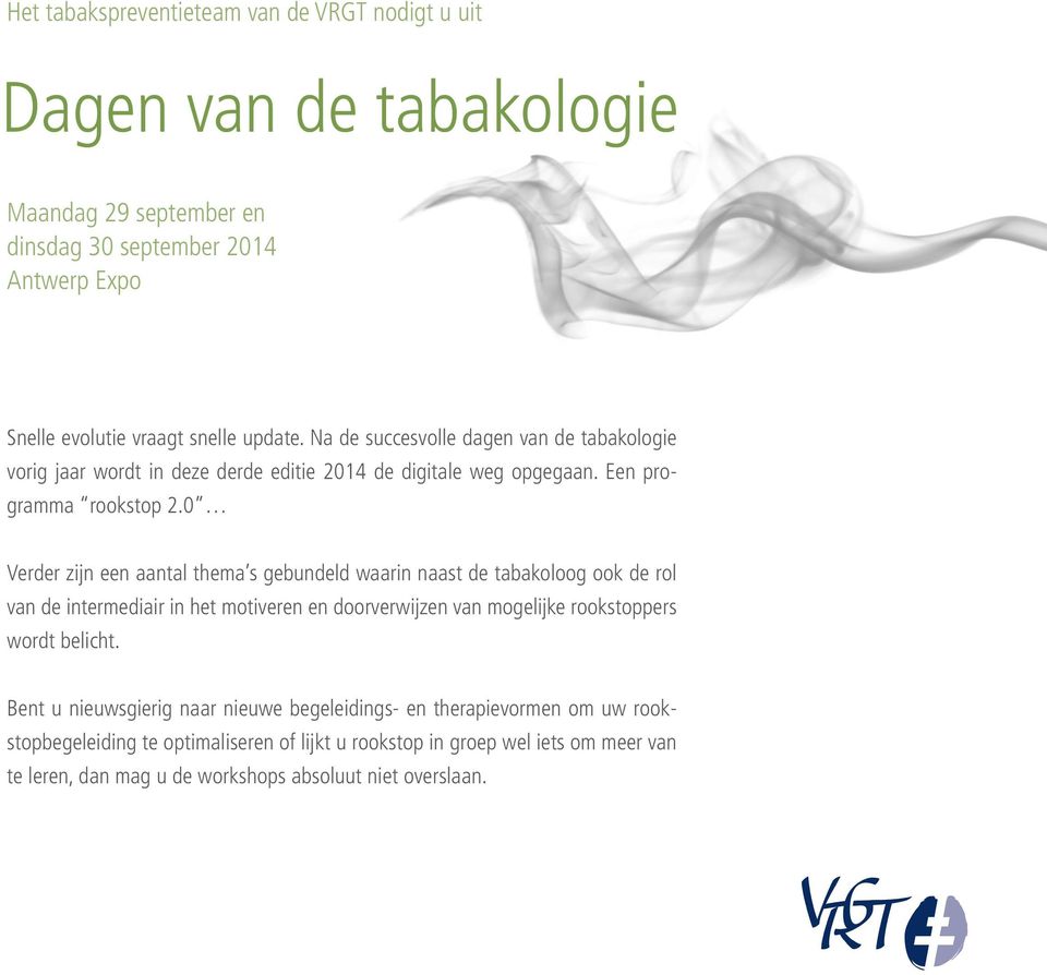 0 Verder zijn een aantal thema s gebundeld waarin naast de tabakoloog ook de rol van de intermediair in het motiveren en doorverwijzen van mogelijke rookstoppers wordt belicht.